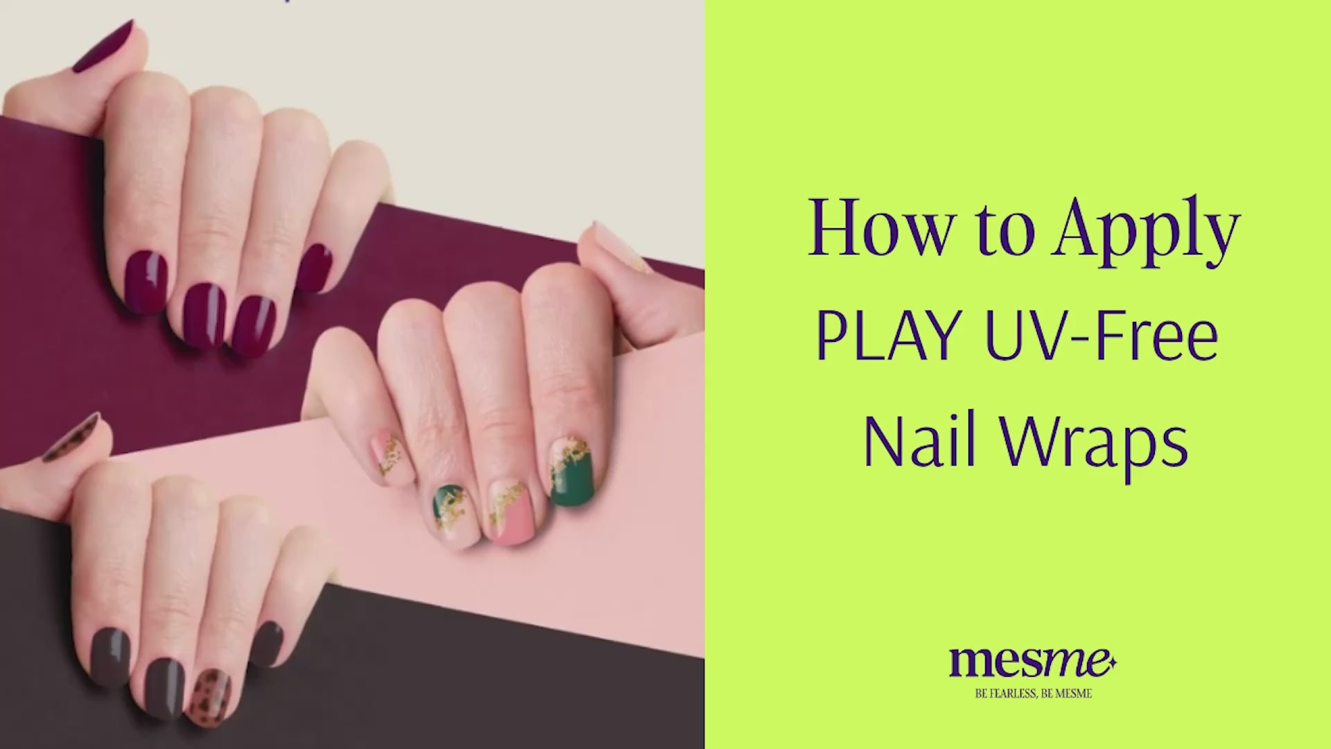 Step-by-step video tutorial showing how to apply mesme PLAY UV-Free Nail Wraps for beautiful nails in minutes.